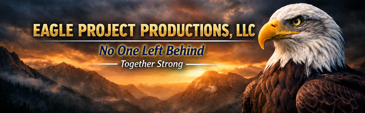 Eagle Project Productions, LLC — No One Left Behind, Together Strong